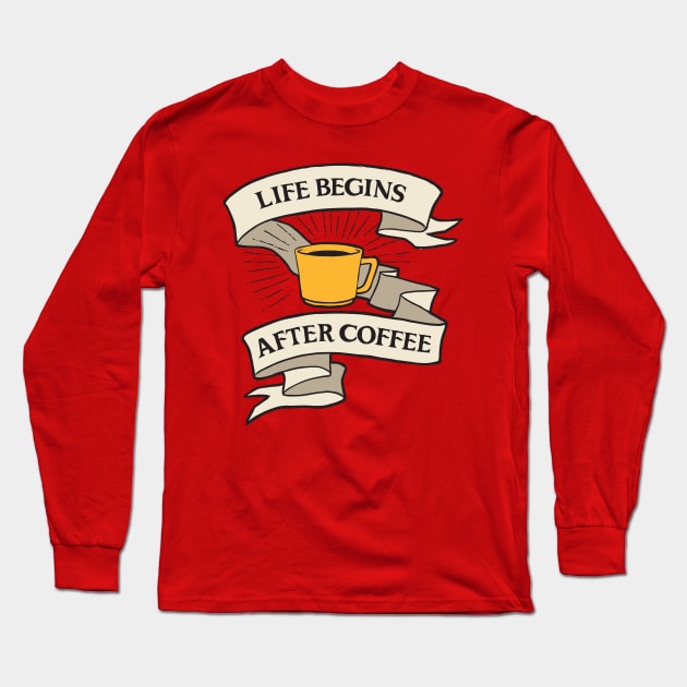 LIFE BEGINS AFTER COFFEE Long Sleeve T-Shirt by ROVO